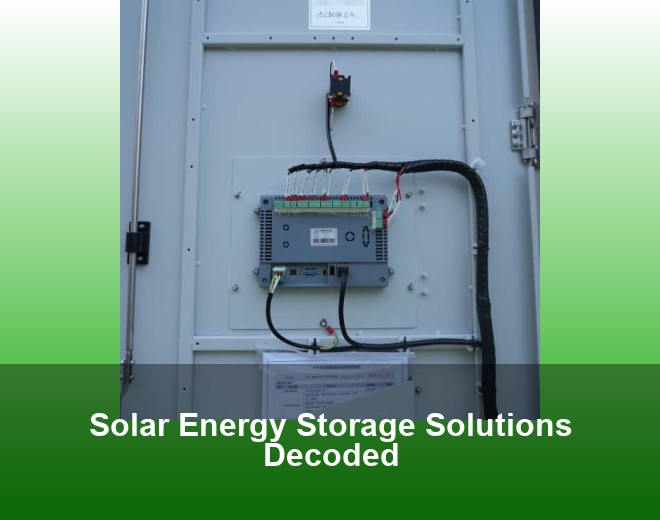 Solar Energy Storage Solutions Decoded